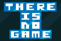 There Is No Game There Is No Game
